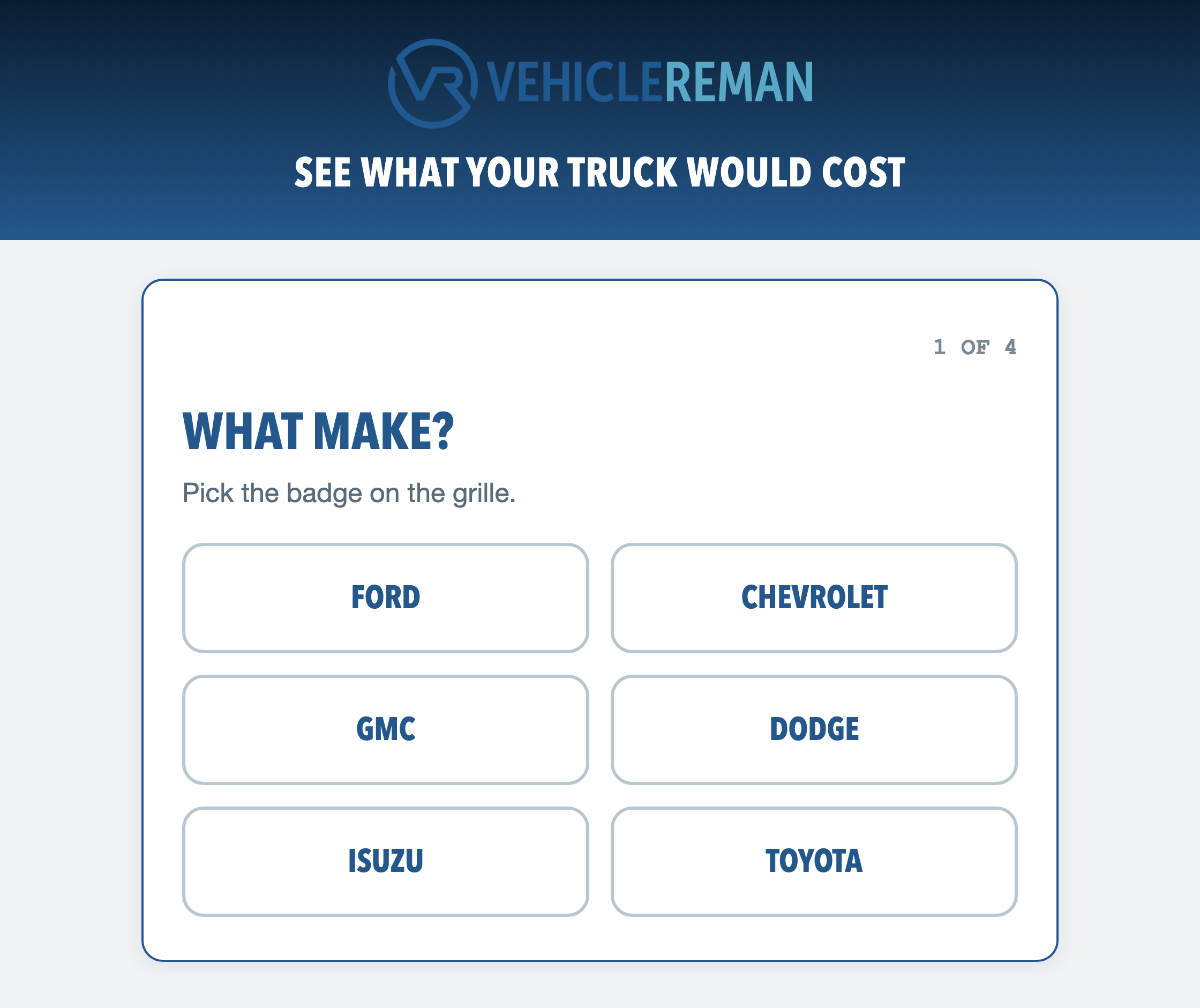 The Vehicle Reman estimator, first question: what make is your truck?